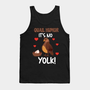 Quail Humor It's No Yolk Funny Tank Top